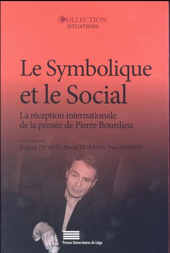 Couverture du livre « Le symbolique et le social - la reception internationale de la pensee de pierre bourdieu » de Jacques Dubois aux éditions Pulg