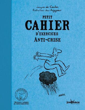 Couverture du livre « Petit cahier d'exercices ; anti-crise » de Jean Augagneur et Jacques De Coulon aux éditions Jouvence