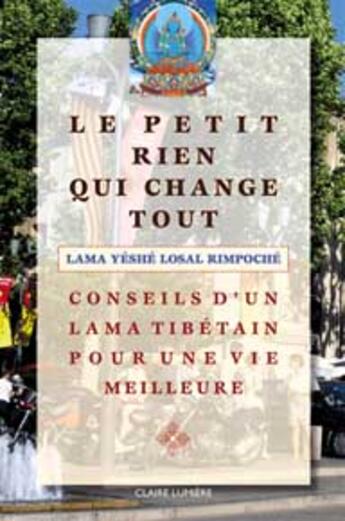 Couverture du livre « Petit rien qui change tout » de Yeshe Losal R. aux éditions Claire Lumiere