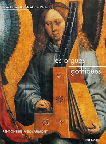 Couverture du livre « Les orgues gothiques » de Marcel Peres aux éditions Creaphis