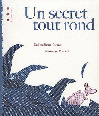 Couverture du livre « Un secret tout rond » de Nadine Brun-Cosme et Véronique Vernette aux éditions Points De Suspension