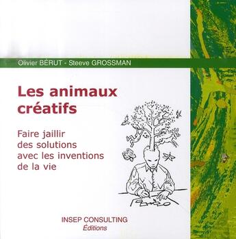 Couverture du livre « Les animaux créatifs ; faire jaillir des solutions avec les inventions de la vie » de Berut/Grossman aux éditions Eyrolles