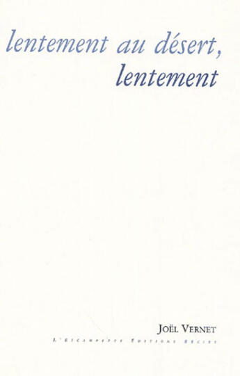 Couverture du livre « Lentement au desert, lentement » de Joel Vernet aux éditions Escampette