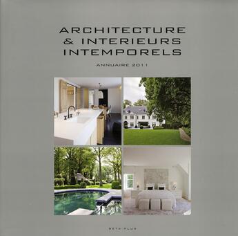 Couverture du livre « Architecture & intérieurs intemporels ; annuaire 2011 » de Wim Pauwels aux éditions Beta-plus