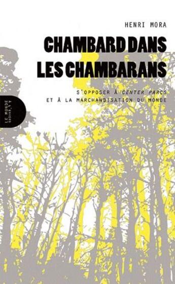 Couverture du livre « Chambard dans les chambarans - s'opposer a centers parcs et a la marchandisation du monde » de Henri Mora aux éditions Le Monde A L'en