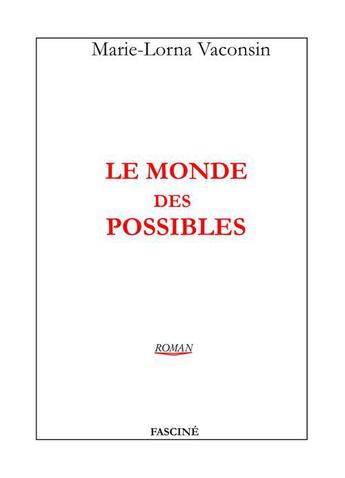 Couverture du livre « Le monde des possibles » de Marie-Lorna Vaconsin aux éditions Fascine