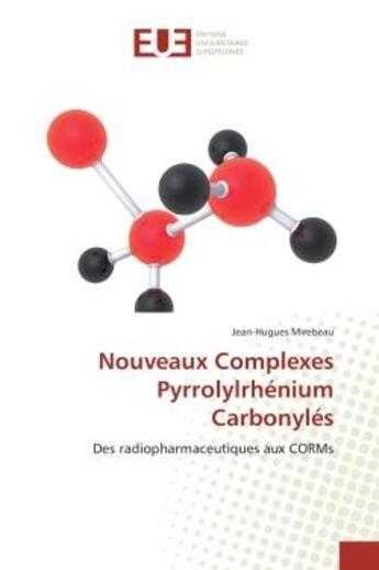 Couverture du livre « Nouveaux complexes pyrrolylrhenium carbonyles - des radiopharmaceutiques aux corms » de Mirebeau Jean-Hugues aux éditions Editions Universitaires Europeennes