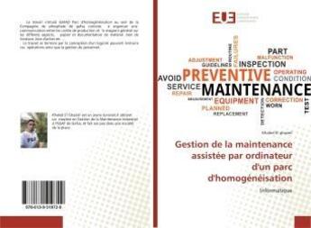 Couverture du livre « Gestion de la maintenance assistée par ordinateur d'un parc d'homogénéisation : Informatique » de  aux éditions Editions Universitaires Europeennes