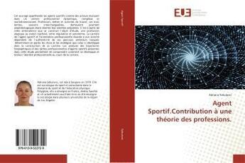 Couverture du livre « Agent sportif.contribution a une theorie des professions. » de Sekulovic Adriana aux éditions Editions Universitaires Europeennes