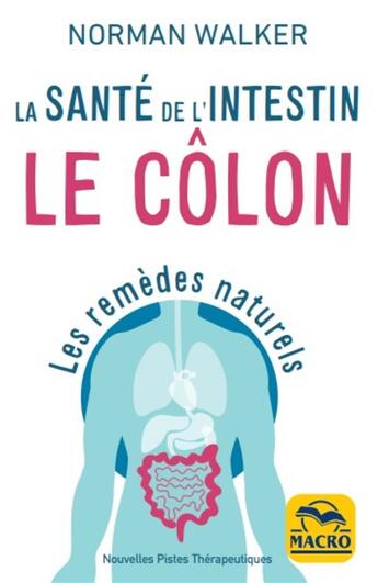 Couverture du livre « La santé de l'intestin : le côlon : les remèdes naturels » de Norman Walker aux éditions Macro Editions