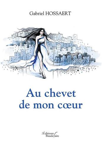 Couverture du livre « Au chevet de mon coeur » de Gabriel Hossaert aux éditions Baudelaire