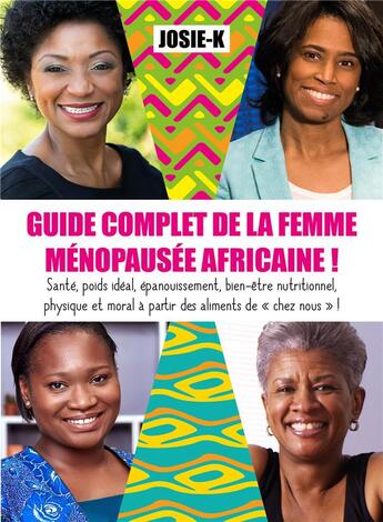 Couverture du livre « Guide complet de la femme ménopausée africaine ! » de Josie K. aux éditions Publishroom Factory