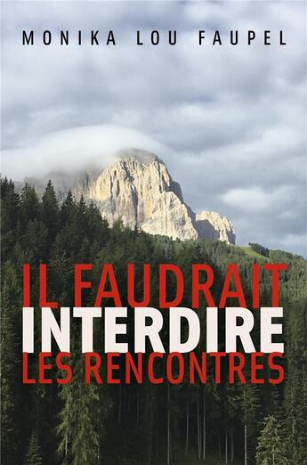 Couverture du livre « Il faudrait interdire les rencontres » de Monika Lou Faupel aux éditions Librinova