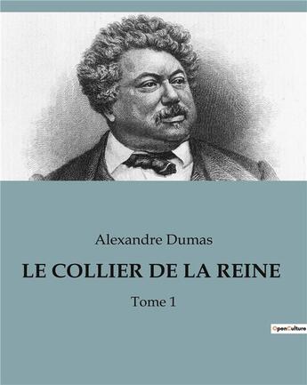 Couverture du livre « LE COLLIER DE LA REINE : Tome 1 » de Alexandre Dumas aux éditions Culturea