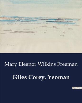 Couverture du livre « Giles Corey, Yeoman » de Mary Eleanor Wilkins Freeman aux éditions Culturea