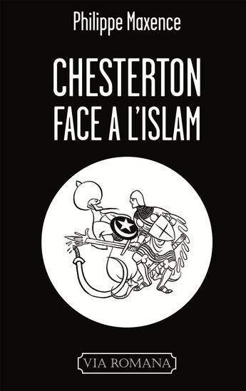 Couverture du livre « Chesterton face à l'islam » de Philippe Maxence aux éditions Via Romana