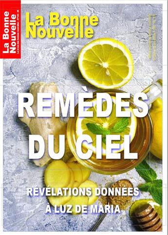 Couverture du livre « Remèdes du Ciel : Révélations données à Luz de Maria » de Nouvelle Bonne aux éditions La Bonne Nouvelle