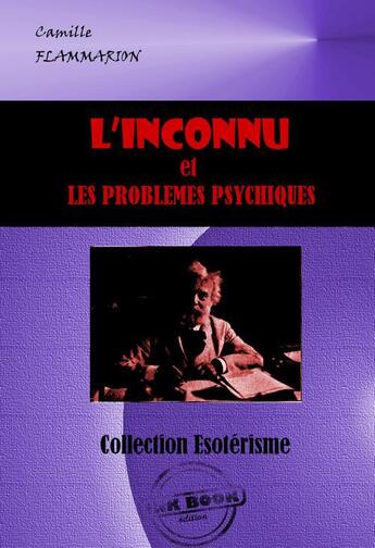 Couverture du livre « L'inconnu et les problèmes psychiques » de Camille Flammarion aux éditions Ink Book