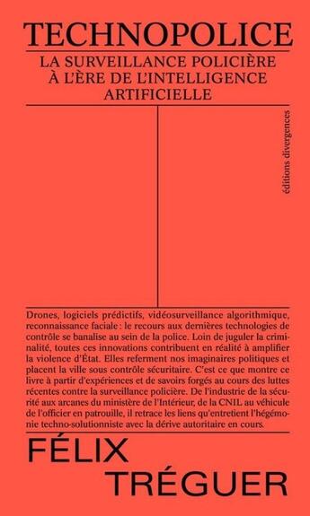 Couverture du livre « Technopolice : La surveillance policière à l'ère de l'intelligence artificielle » de Felix Treguer aux éditions Divergences