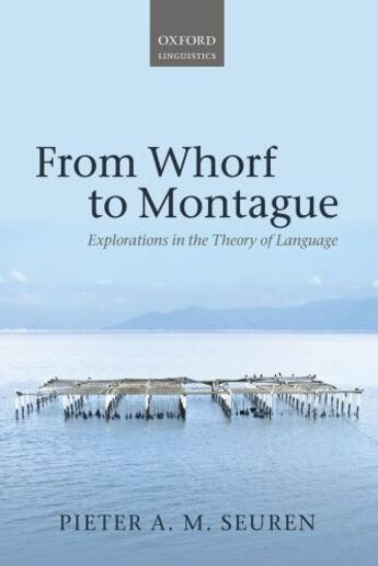 Couverture du livre « From Whorf to Montague: Explorations in the Theory of Language » de Seuren Pieter A M aux éditions Oup Oxford