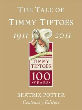 Couverture du livre « The tale of Timmy Tiptoes ; gold centenary edition » de Beatrix Potter aux éditions Warne Frederick