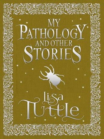 Couverture du livre « My Pathology and Other Stories » de Lisa Tuttle aux éditions Epagine