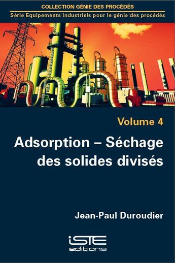 Couverture du livre « Adsorption - séchage des solides divisés t.4 » de Duroudier Jean-Paul aux éditions Iste