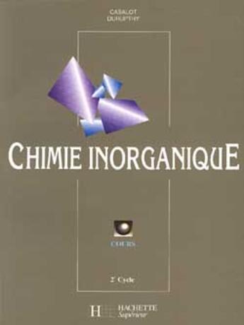 Couverture du livre « Chimie Inorganique ; 2e Cycle ; Cours » de Casalot et Durupthy aux éditions Hachette Education