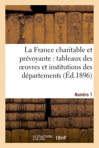 Couverture du livre « La france charitable et prevoyante : tableaux des oeuvres et institutions des departements. numero 1 » de  aux éditions Hachette Bnf