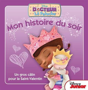 Couverture du livre « Mon histoire du soir : Docteur La Peluche : un gros câlin pour la Saint-Valentin » de Disney aux éditions Disney Hachette