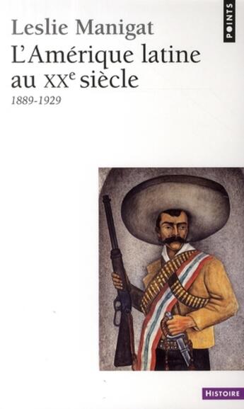 Couverture du livre « L'Amérique latine au XX siècle ; 1889-1929 » de Leslie Manigat aux éditions Points