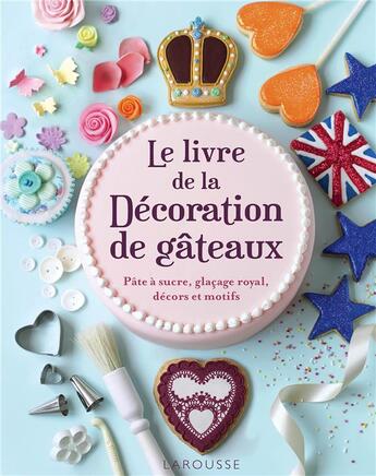 Couverture du livre « La bible de la décoration de gâteaux » de  aux éditions Larousse