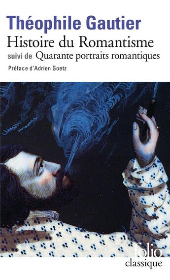 Couverture du livre « Histoire du romantisme ; quarante portraits romantiques » de Theophile Gautier aux éditions Gallimard