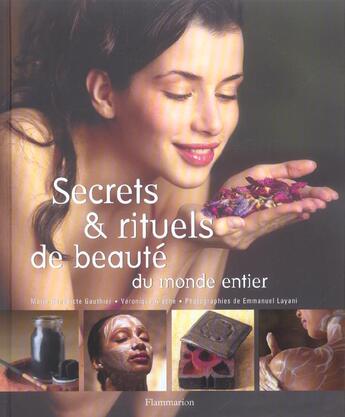 Couverture du livre « Secrets et rituels de beauté du monde entier » de Veronique Aiache et Marie-Benedicte Gauthier et Emmanuel Layani aux éditions Flammarion