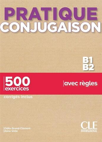 Couverture du livre « FLE : pratique conjugaison : niveau V1/B2 (édition 2021) » de Odile Grand-Clement et Aline Volte aux éditions Cle International