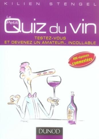 Couverture du livre « Petit quiz du vin ; testez-vous et devenez un amateur... incollable ! » de Kilien Stengel aux éditions Dunod