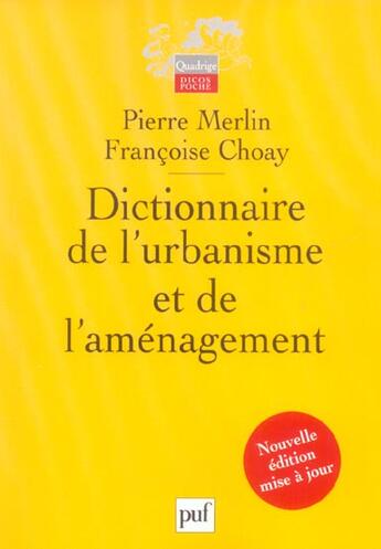 Couverture du livre « Dictionnaire de l'urbanisme et de l'aménagement » de Pierre Merlin et Francoise Choay aux éditions Puf