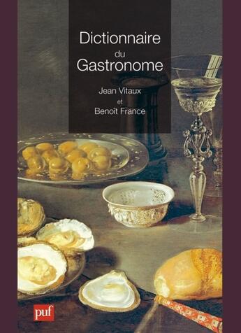 Couverture du livre « Dictionnaire du gastronome » de Benoit France et Jean Vitaux aux éditions Puf