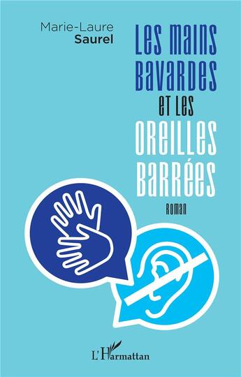 Couverture du livre « Les mains bavardes et les oreilles barrées » de Marie-Laure Saurel aux éditions L'harmattan