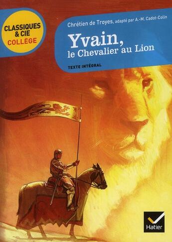 Couverture du livre « Yvain, le chevalier au lion » de Chretien De Troyes aux éditions Hatier