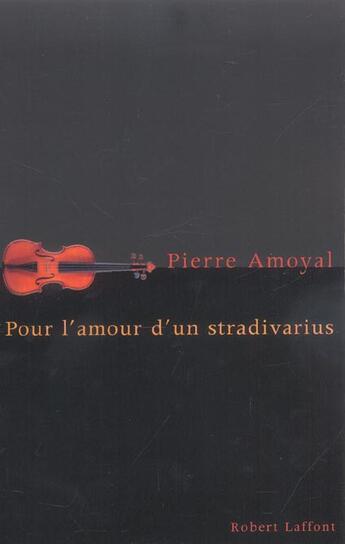 Couverture du livre « Pour l'amour d'un stradivarius » de Pierre Amoyal aux éditions Robert Laffont