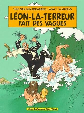 Couverture du livre « Léon-la-terreur t.4 ; Léon-la-Terreur fait des vagues » de Wim T. Schippers et Theo Van Den Boogaard aux éditions Drugstore