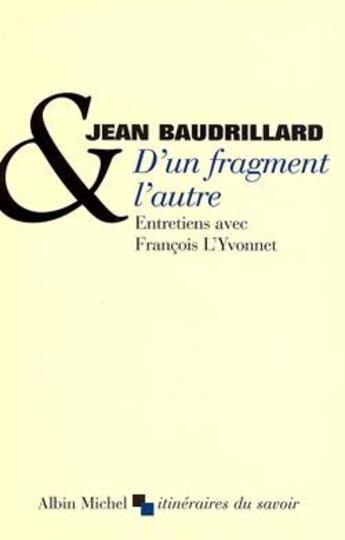 Couverture du livre « D'un fragment l'autre » de Jean Baudrillard aux éditions Albin Michel