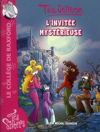 Couverture du livre « Les Téa sisters - le collège de Raxford t.8 : l'invitée mystérieuse » de Tea Stilton aux éditions Albin Michel Jeunesse