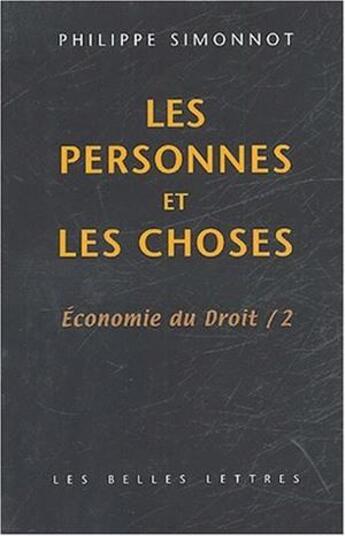 Couverture du livre « Les Personnes et les choses : Économie du Droit / 2 » de Philippe Simonnot aux éditions Belles Lettres