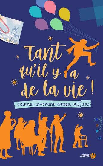 Couverture du livre « Tant qu'il y a de la vie ! journal d'Hendrik Groen, 85 ans » de Hendrik Groen aux éditions Presses De La Cite