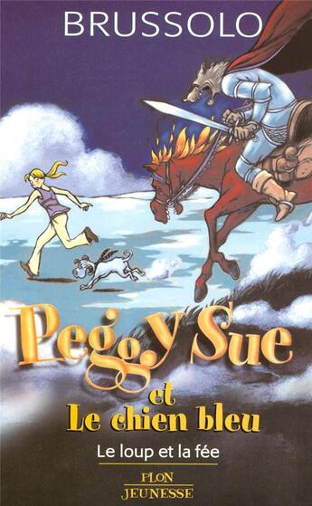 Couverture du livre « PEGGY SUE ET LE CHIEN BLEU LE LOUP ET LA FEE » de Serge Brussolo aux éditions Plon