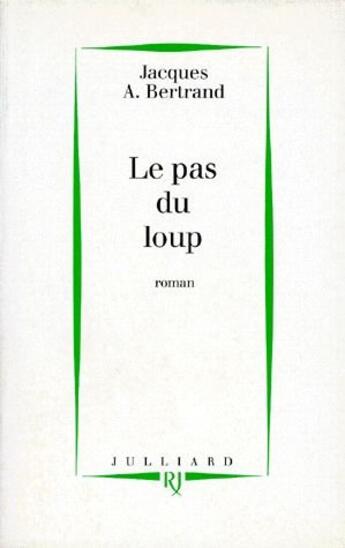 Couverture du livre « Le pas du loup » de Jacques-Andre Bertrand aux éditions Julliard