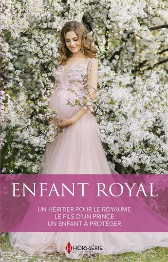 Couverture du livre « Enfant royal : un héritier pour le royaume, le fils d'un prince, un enfant à protéger » de Lucy Monroe et Susan Stephens et Valerie Parv aux éditions Harlequin