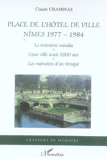 Couverture du livre « Place de l'hotel de ville - nimes 1977-1984 » de Claude Chaminas aux éditions L'harmattan